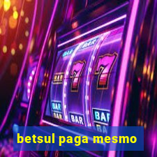 betsul paga mesmo